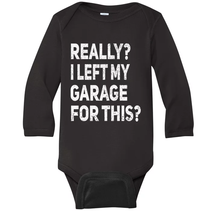 Really I Left My Garage For This Funny Car Mechanic Garage Baby Long Sleeve Bodysuit