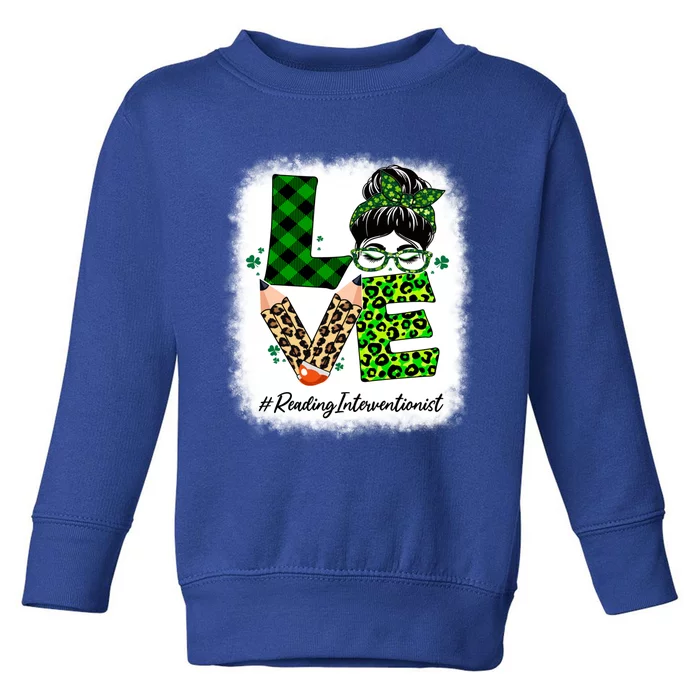 Reading Interventionist Love Bleached Messy Bun St Patricks Gift Toddler Sweatshirt