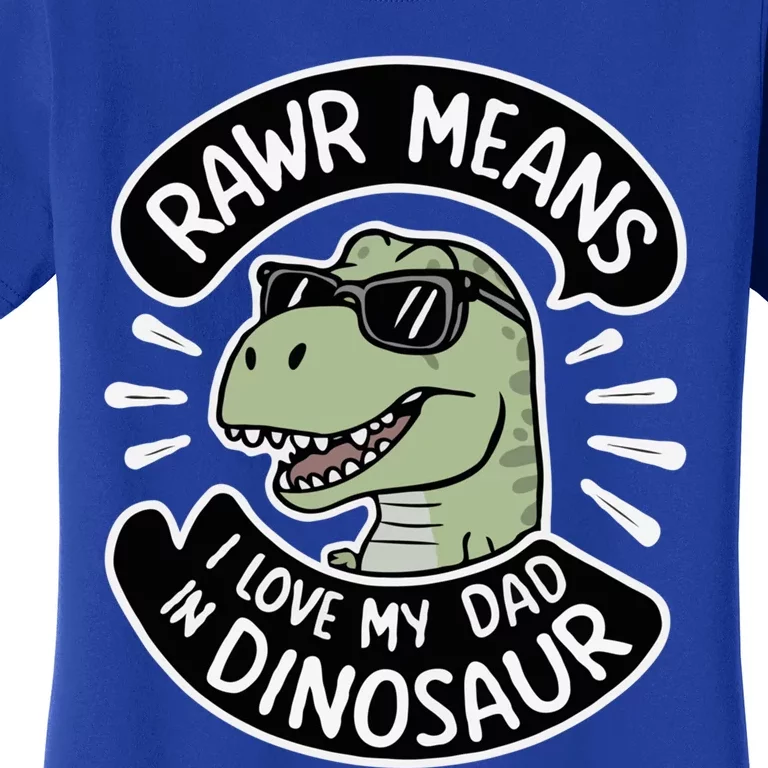 Rawr I Love My Dad Papasaurus FatherS Day 2024 Daddysaurus Gift Women's T-Shirt