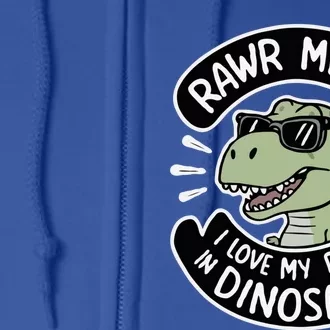 Rawr I Love My Dad Papasaurus FatherS Day 2024 Daddysaurus Gift Full Zip Hoodie