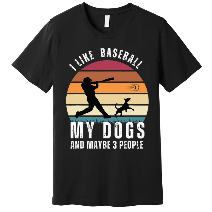 Retro I like Baseball my dogs and maybe 3 people Premium T-Shirt