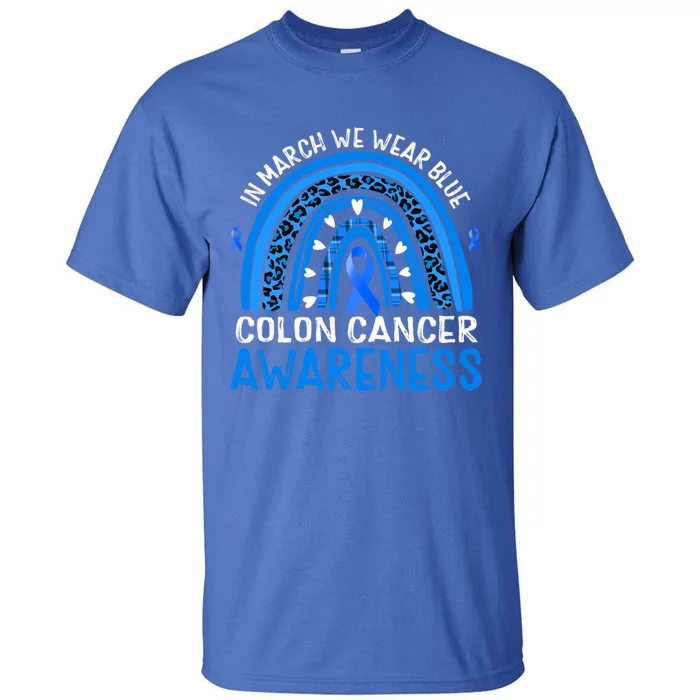 Rainbow In March We Wear Blue Colon Cancer Awareness Gift Tall T-Shirt