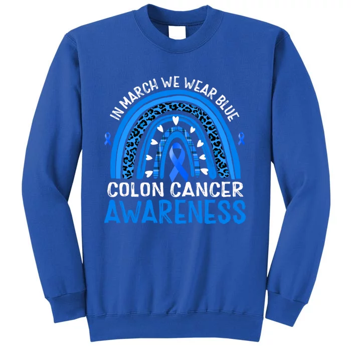 Rainbow In March We Wear Blue Colon Cancer Awareness Gift Tall Sweatshirt