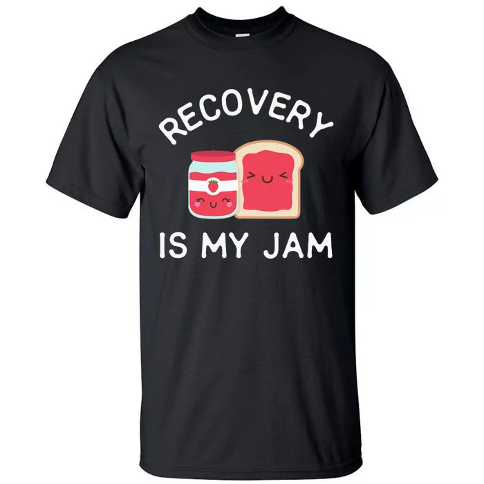 Recovery Is My Jam Funny Celebrate Clean And Sober Gifts Tall T-Shirt