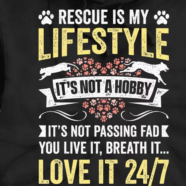 Rescue Is My Lifestyle Its Not A Hobby Animals Rescue Tie Dye Hoodie