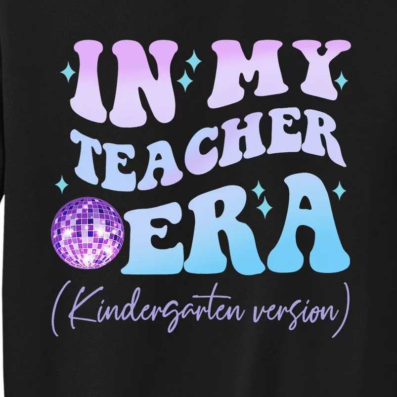 Retro In My Teacher Era Kindergarten Version Back To School Tall Sweatshirt