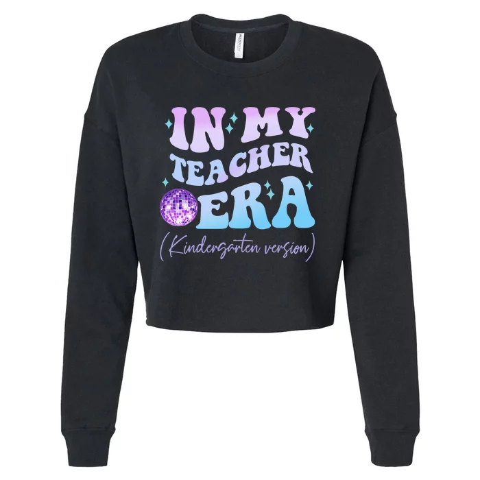 Retro In My Teacher Era Kindergarten Version Back To School Cropped Pullover Crew