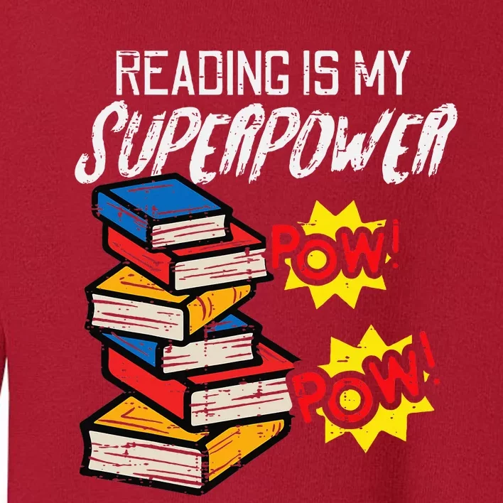 Reading Is My Superpower Funny Book Lover Bookworm Librarian Toddler Sweatshirt