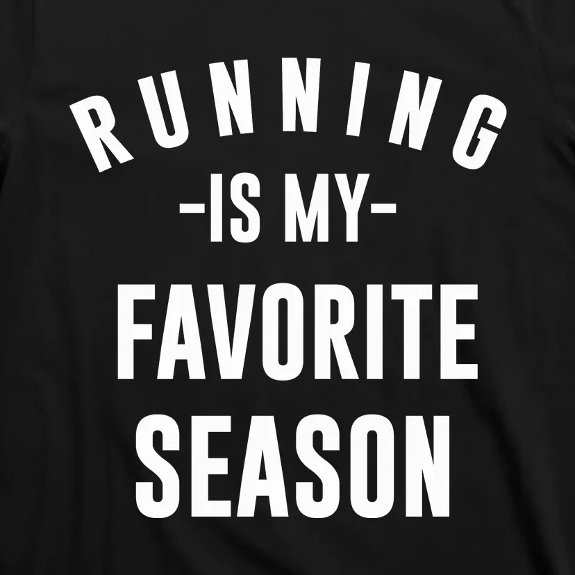 Running Is My Favorite Season T-Shirt