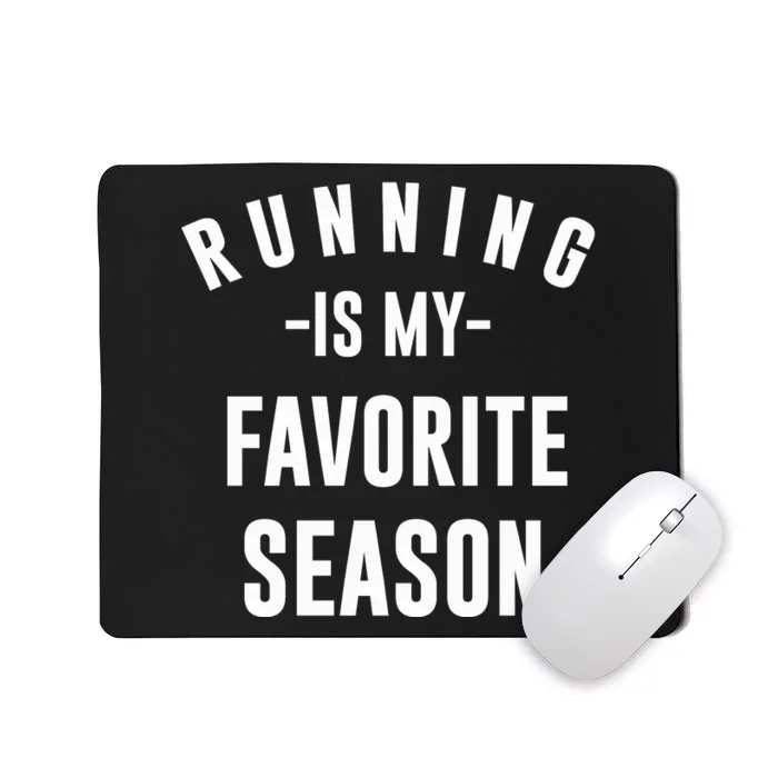 Running Is My Favorite Season Mousepad