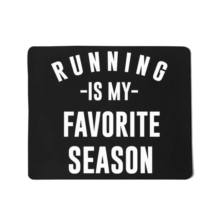 Running Is My Favorite Season Mousepad