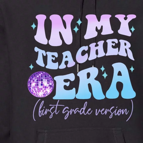 Retro In My Teacher Era First Grade Version Back To School Premium Hoodie