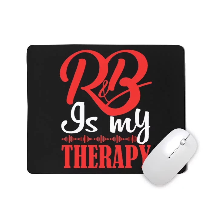 R&B Is My Therapy Rhythm And Blues Cool R&B Music Mousepad