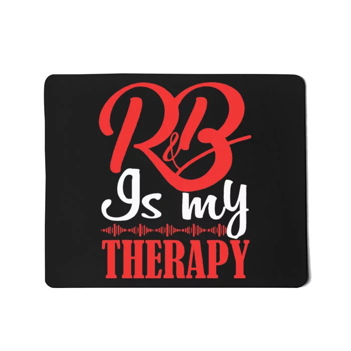 R&B Is My Therapy Rhythm And Blues Cool R&B Music Mousepad