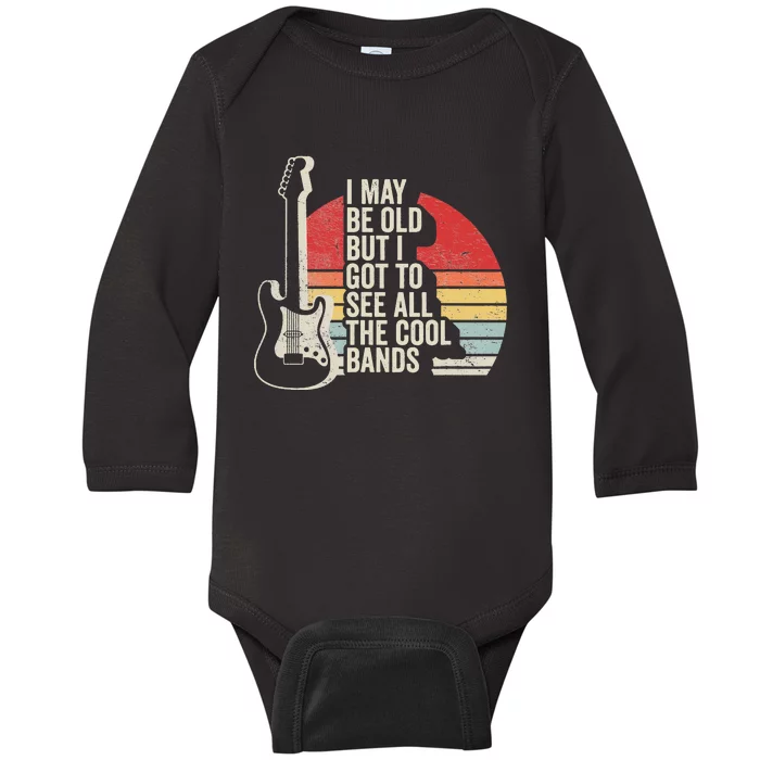 Retro I May Be Old But I Got To See All The Cool Bands Baby Long Sleeve Bodysuit