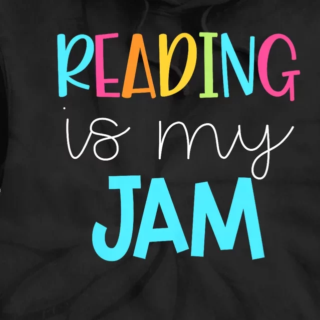 Reading Is My Jam Read Teacher Ela Teacher Tie Dye Hoodie