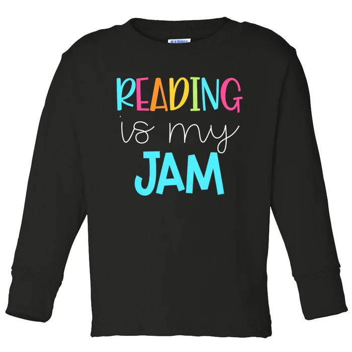 Reading Is My Jam Read Teacher Ela Teacher Toddler Long Sleeve Shirt