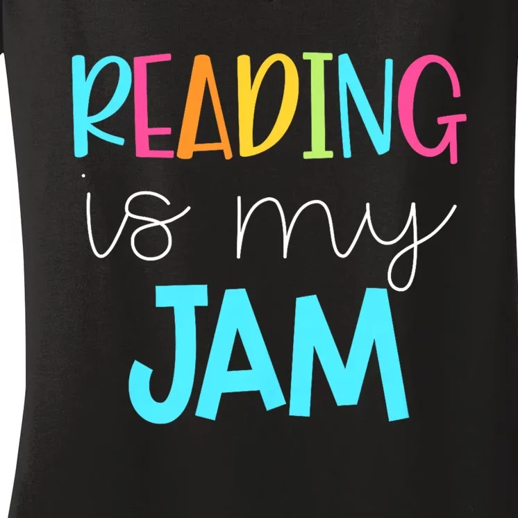 Reading Is My Jam Read Teacher Ela Teacher Women's V-Neck T-Shirt