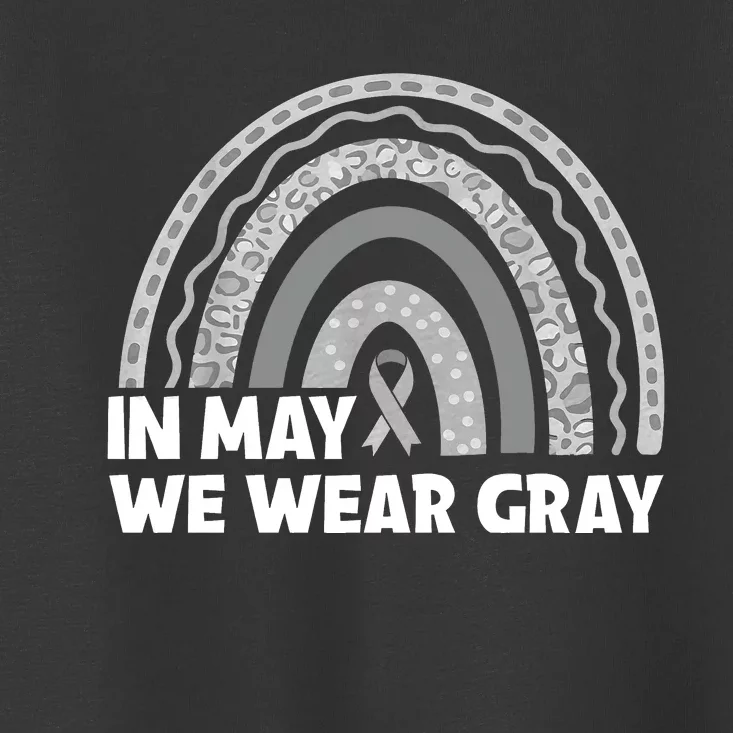 Rainbow In May We Wear Gray For Brain Cancer Awareness Toddler T-Shirt