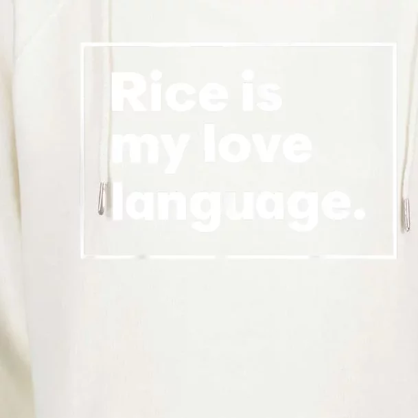 Rice Is My Love Language Funny Womens Funnel Neck Pullover Hood