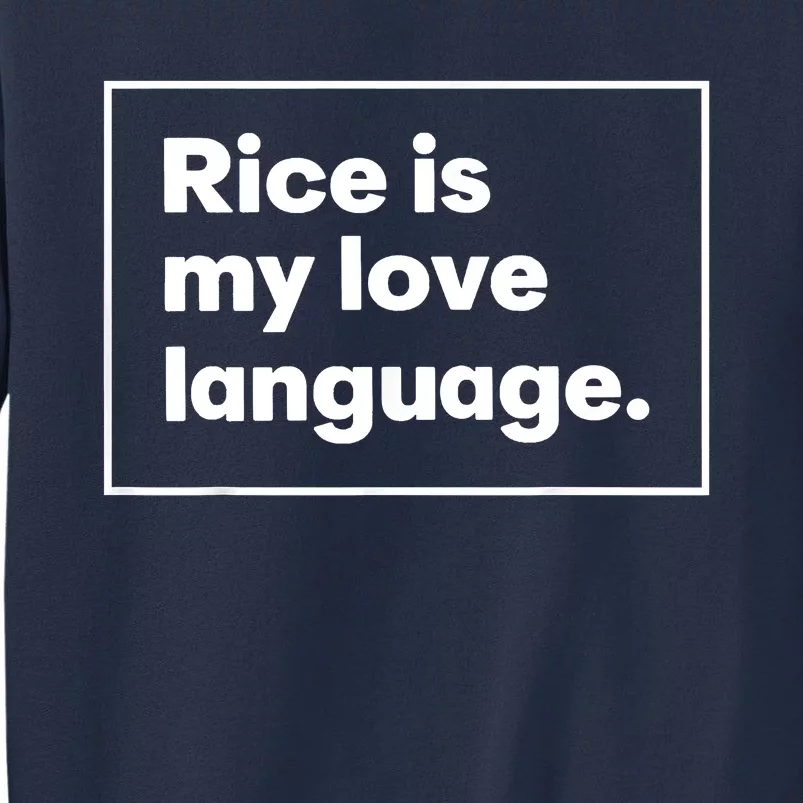 Rice Is My Love Language Funny Sweatshirt