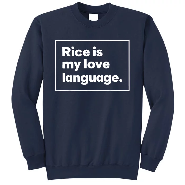 Rice Is My Love Language Funny Sweatshirt