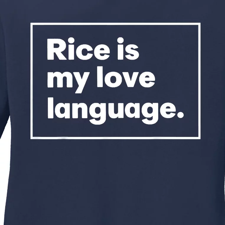 Rice Is My Love Language Funny Ladies Long Sleeve Shirt