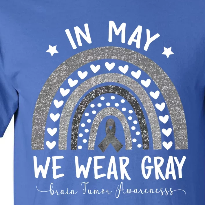 Rainbow In May We Wear Gray Brain Tumor Awareness Month Gift Tall T-Shirt