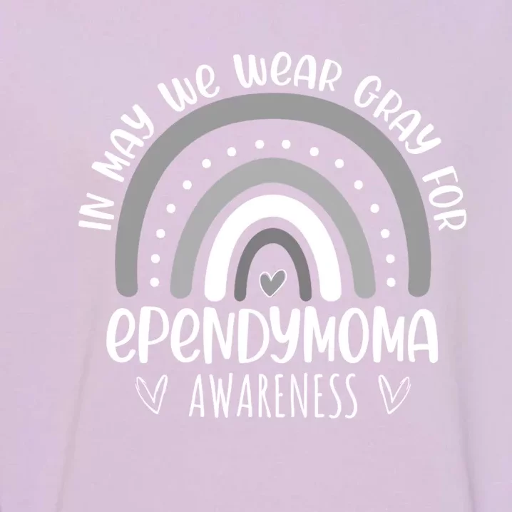 Rainbow In May We Wear Gray For Ependymoma Awareness Month Gift Garment-Dyed Sweatshirt