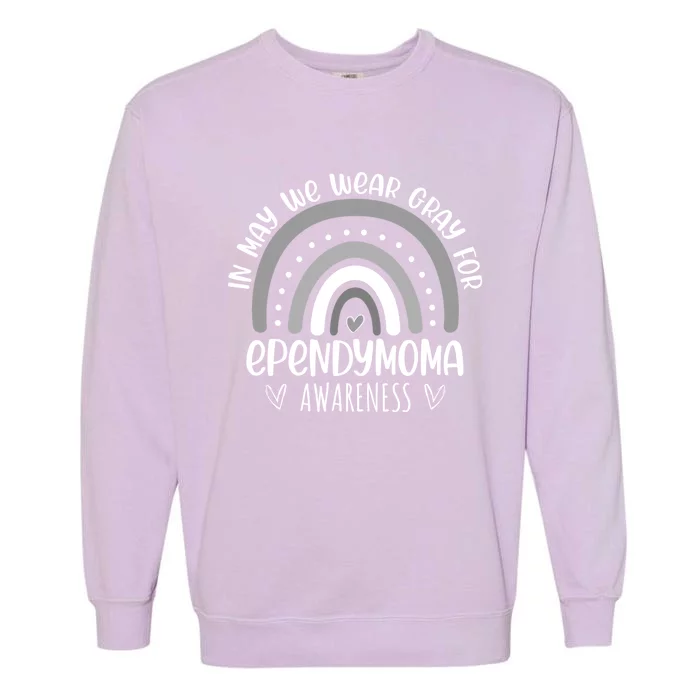 Rainbow In May We Wear Gray For Ependymoma Awareness Month Gift Garment-Dyed Sweatshirt