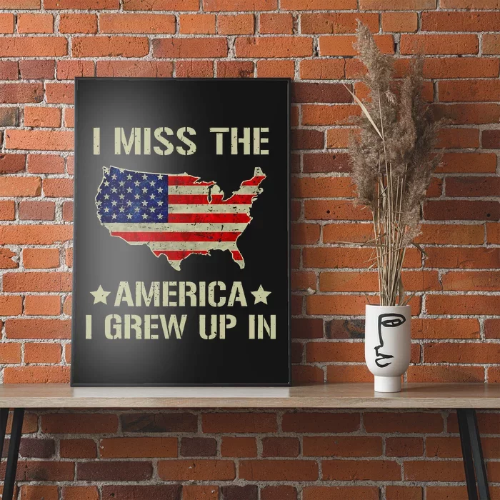 Retro I Miss The America I Grew Up In American Flag Poster