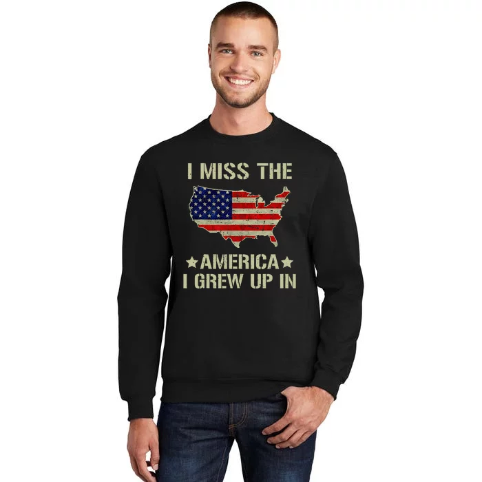 Retro I Miss The America I Grew Up In American Flag Tall Sweatshirt