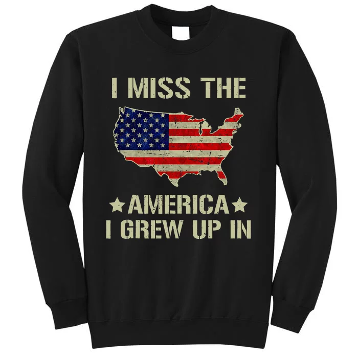 Retro I Miss The America I Grew Up In American Flag Tall Sweatshirt