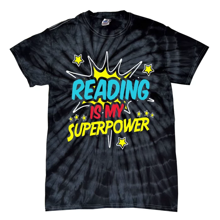 Reading Is My Superpower Funny Book Nerds & Geeks Gift Tie-Dye T-Shirt