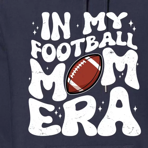 Retro In My Football Mom Era Premium Hoodie