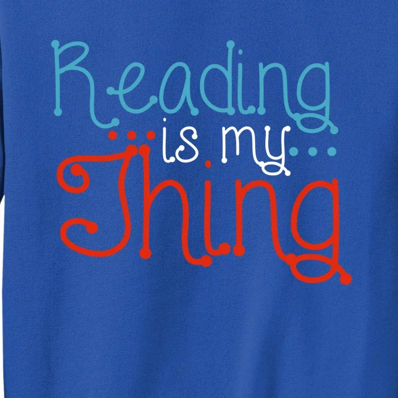 Reading Is My Thing Books Reading Gift Sweatshirt