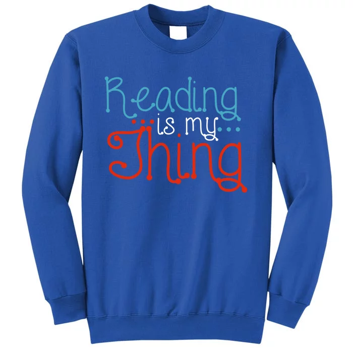 Reading Is My Thing Books Reading Gift Sweatshirt