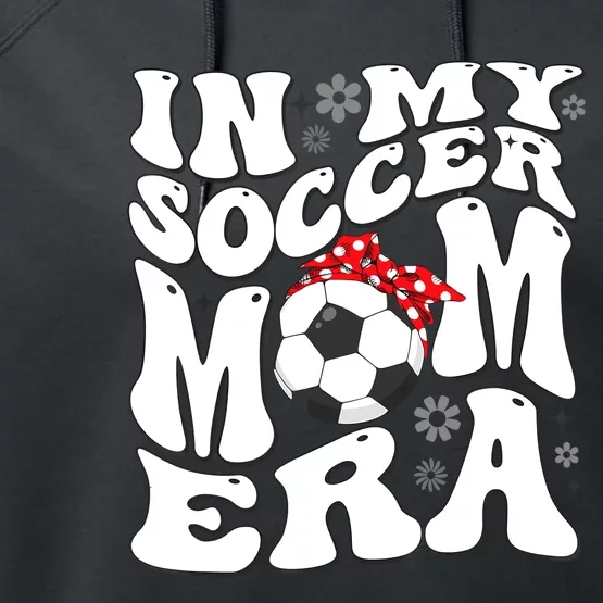 Retro In My Soccer Mom Era Mama Boy Performance Fleece Hoodie