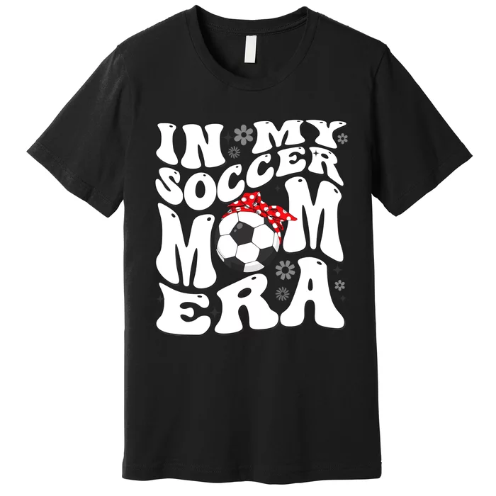 Retro In My Soccer Mom Era Mama Boy Premium T-Shirt