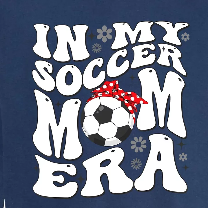 Retro In My Soccer Mom Era Mama Boy Garment-Dyed Sweatshirt