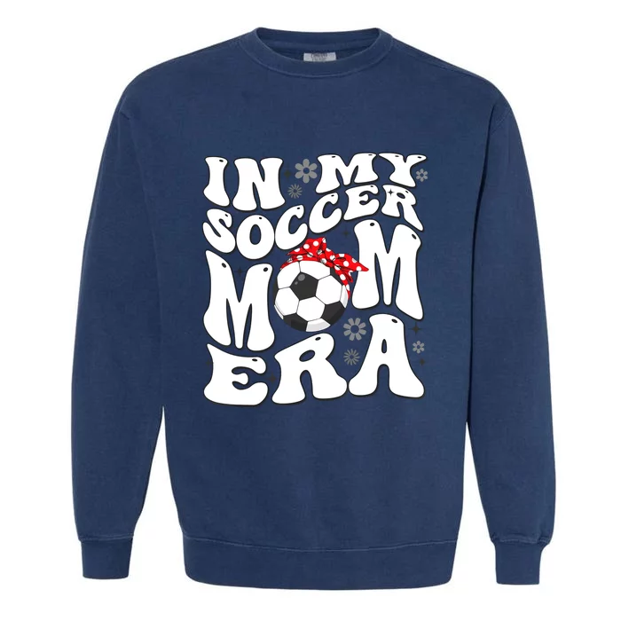 Retro In My Soccer Mom Era Mama Boy Garment-Dyed Sweatshirt