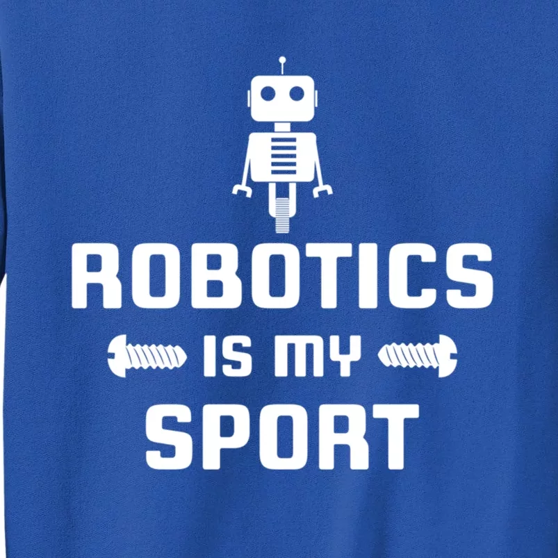 Robotics Is My Sport Robot Digital Funny Gift Tall Sweatshirt