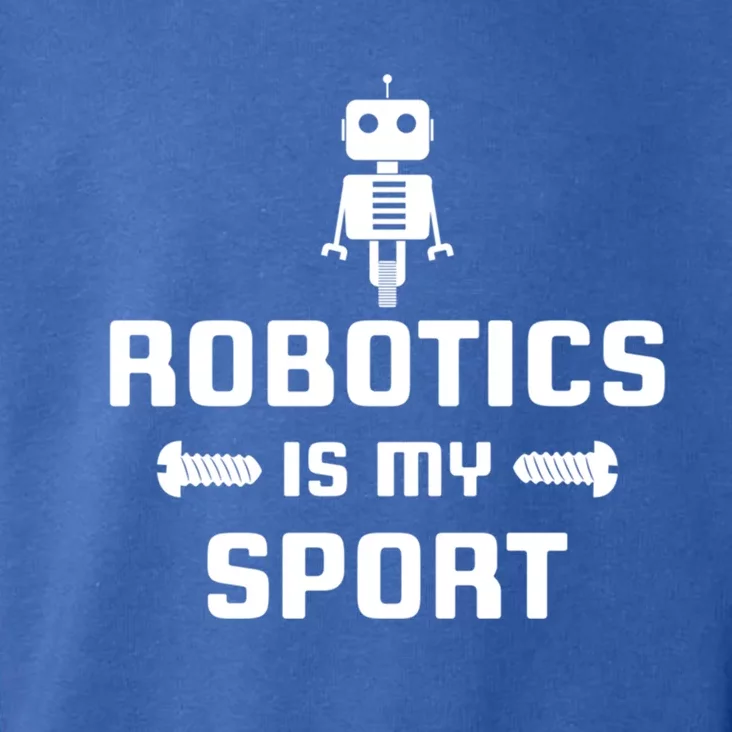 Robotics Is My Sport Robot Digital Funny Gift Toddler Hoodie