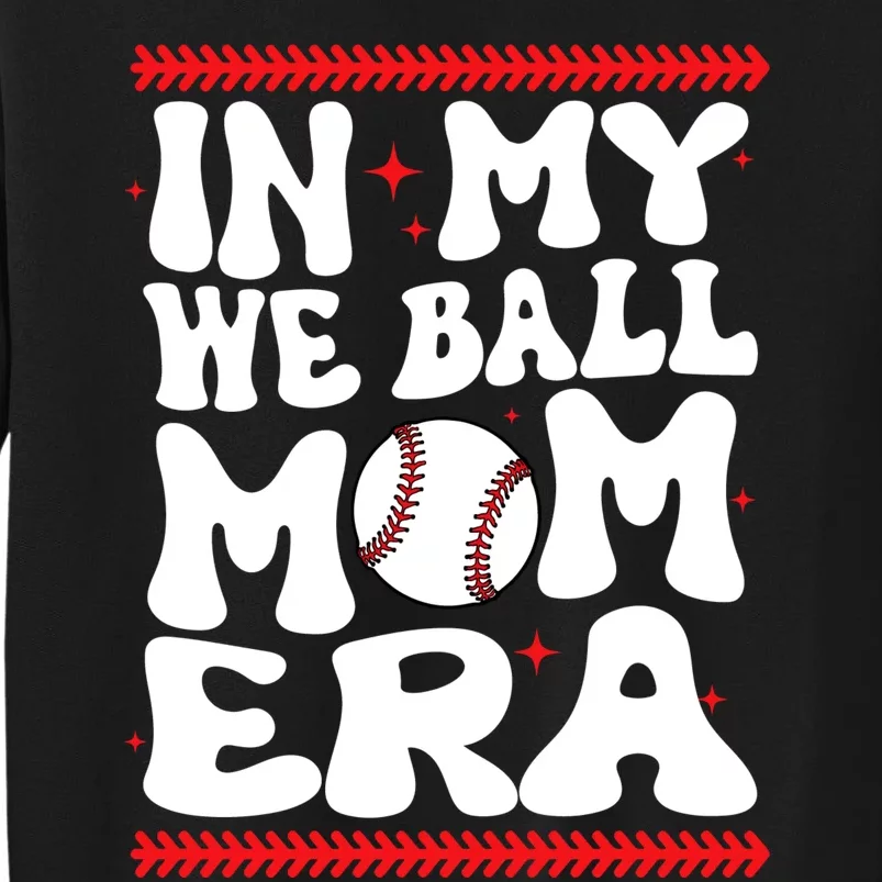 Retro In My We Ball Mom Era Baseball Lover Team Tall Sweatshirt