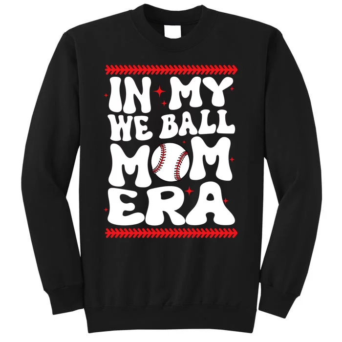 Retro In My We Ball Mom Era Baseball Lover Team Tall Sweatshirt