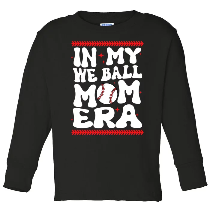 Retro In My We Ball Mom Era Baseball Lover Team Toddler Long Sleeve Shirt