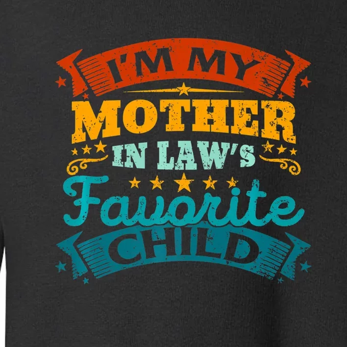 Retro I'm My Mother In Laws Favorite Child Toddler Sweatshirt