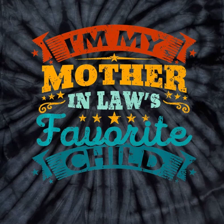 Retro I'm My Mother In Laws Favorite Child Tie-Dye T-Shirt