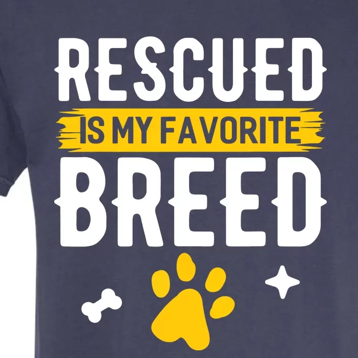 Rescued Is My Favorite Breed Funny Animal Rescue Foster Garment-Dyed Heavyweight T-Shirt