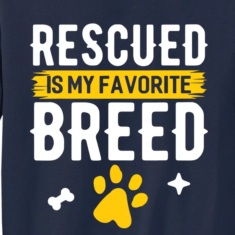 Rescued Is My Favorite Breed Funny Animal Rescue Foster Tall Sweatshirt